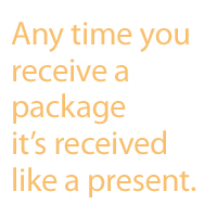 "any time you receive a package it's received like a present